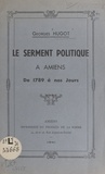 Georges Hugot - Le serment politique à Amiens de 1789 à nos jours.
