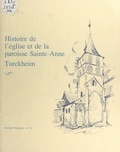 André Billich et  Société d'histoire et d'archéo - Histoire de l'église et de la paroisse Sainte-Anne, Turckheim.