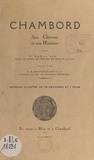 Victor Nadal et J. A. Grenouillot - Chambord - Son château et son histoire.