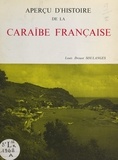 Louis Drouot Soulanges et Dominique Isola - Aperçu d'Histoire de la Caraïbe française.