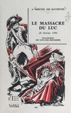André Mercier des Rochettes - Le massacre du Luc, 28 février 1794 - Actuellement Les Lucs-sur-Boulogne.