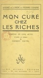 Pierre Chaine et André de Lorde - Mon curé chez les riches - Comédie en cinq actes.