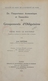 Jean Nettre et  Faculté de droit de l'Universi - De l'importance économique et financière des groupements d'obligataires - Thèse pour le Doctorat présentée et soutenue le 5 décembre 1934, à 2 heures.