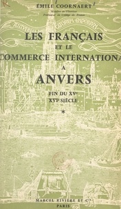 Émile Coornaert - Les Français et le commerce international à Anvers, fin du XVe, XVIe siècle.