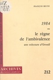 François Brune et Amélie Audiberti - 1984 ou le règne de l'ambivalence - Une relecture d'Orwell.