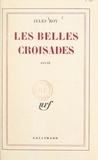 Jules Roy - Les belles Croisades.
