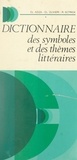 Claude Aziza et Claude Olivieri - Dictionnaire des symboles et des thèmes littéraires.