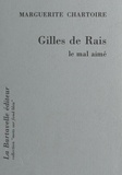 Marguerite Chartoire - Gilles de Rais - Le mal aimé.