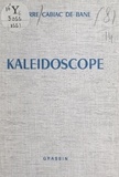Pierre Cabiac de Bane - Kaléidoscope.