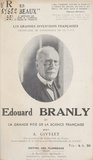 Armand Givelet et Raymond Durot - Édouard Branly - Ou La grande pitié de la science française. Centenaire de l'inventeur de la T. S. F..