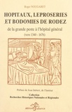 Roger Nougaret et Jean Imbert - Hôpitaux, léproseries et bodomies de Rodez - De la grande peste à l'hôpital général (vers 1340-1676).