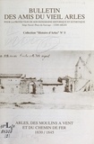 Jean Servonat et Henri Ceresola - Histoire d'Arles (5). Arles, des moulins à vent et du chemin de fer : 1830-1845.