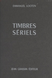 Emmanuel Looten et Stéphane Lupasco - Timbres sériels.
