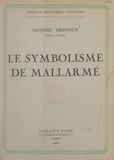 Jacques Gengoux - Le symbolisme de Mallarmé.