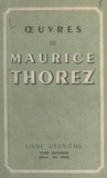 Maurice Thorez - Œuvres de Maurice Thorez. Livre deuxième (3). Mars-mai 1932.