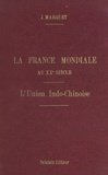 Jean Marquet et Florent Matter - La France mondiale au XXe siècle (2). En Asie, l'Union indochinoise.