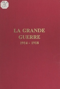 Marc Neuville et Jean Boudriot - La Grande Guerre, 1914-1918.