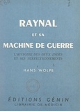 Hans Wolpe - Raynal et sa machine de guerre - L'histoire des deux Indes et ses perfectionnements.