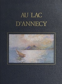 André-Charles Coppier - Savoie, l'œuvre peint (3). Au Lac d'Annecy - Aquarelles et dessins au roseau et au brou de noix.