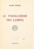 André Martel - Le paralloïdre des çorfes.