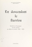 Marcel Gauchy et Jean-Jacques Jouffreau - En descendant le Barriou : Najac en Rouergue et son canton au début du siècle, 1900-1925.
