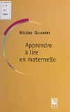 Hélène Gilabert et Yves Reuter - Apprendre à lire en maternelle.