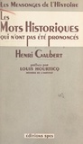 Henri Gaubert et Louis Hourticq - Les mots historiques qui n'ont pas été prononcés.