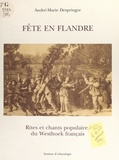 André-Marie Despringre - Fête en Flandre - Rites et chants populaires du Westhoek français, 1975-1981.