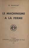 G. Massiot - Le machinisme à la ferme.