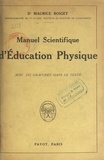 Maurice Boigey - Manuel scientifique d'éducation physique - Avec 255 figures dans le texte.