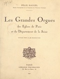 Félix Raugel et R. Fallou - Les grandes orgues des églises de Paris et du département de la Seine - Ouvrage orné de 46 héliogravures.