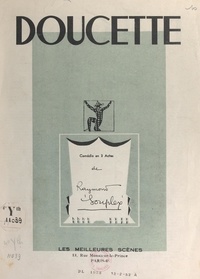 Raymond Souplex - Doucette - Comédie en 3 actes.