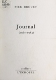 Pier Brouet - Journal (1960-1984).