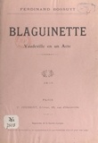 Ferdinand Bossuyt - Blaguinette - Vaudeville en un acte.