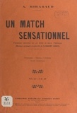 Albert Mirabaud et Émile Rheim - Un match sensationnel - Fantaisie sportive en un acte et deux tableaux, représentée pour la première fois à Paris, à Bobino-music-hall, le 15 novembre 1912.