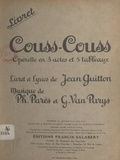 Jean Guitton - Couss-couss - Opérette en 3 actes et 5 tableaux. Livret et lyrics de Jean Guitton, musique de Philippe Parès et Georges Van Parys.