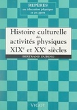 Bertrand During et Raymond Thomas - Histoire culturelle des activités physiques, XIXe et XXe siècles.