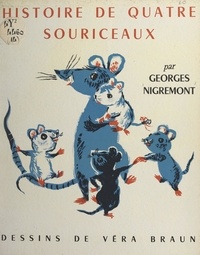 Georges Nigremont et Véra Braun - Histoire de quatre souriceaux.