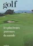 Denis Machenaud et  Collectif - Golf - Les plus beaux parcours du monde.