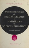 Claude Gaultier et Jean-Jacques Pinty - Dictionnaire pratique de mathématiques et statistiques appliquées aux sciences humaines.