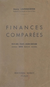 Henry Laufenburger - Finances comparées - États-Unis, France, Grande-Bretagne, Suisse, U.R.S.S..