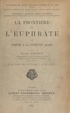 Victor Chapot - La frontière de l'Euphrate, de Pompée à la conquête arabe - Ouvrage contenant 22 illustrations et une carte hors-texte.