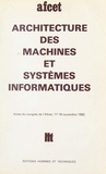  Association française pour la et V. Cordonnier - Architecture des machines et systèmes informatiques - Actes du Congrès de l'AFCET, 17-19 novembre 1982.