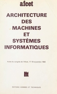  Association française pour la et V. Cordonnier - Architecture des machines et systèmes informatiques - Actes du Congrès de l'AFCET, 17-19 novembre 1982.