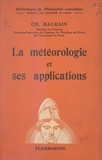 Charles Maurain et Paul Gaultier - La météorologie et ses applications.