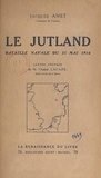 Jacques Amet et Lucien Lacaze - Le Jutland - Bataille navale du 31 mai 1916.