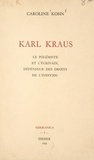 Caroline Kohn et Maurice Colleville - Karl Kraus - Le polémiste et l'écrivain, défenseur des droits de l'individu.
