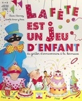 Claire Lhermey et Josette Vinas y Roca - La fête est un jeu d'enfant - Du goûter d'anniversaire à la kermesse.