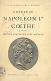 Charles Florange et A. Wunsch - Entrevue de Napoléon Ier et de Gœthe (1808) - Suivi de l'entretien avec Wieland.