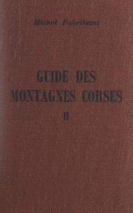 Michel Fabrikant et W. Foelsche - Guide des montagnes corses (2). Montagnes de Corse centrale et méridionale.